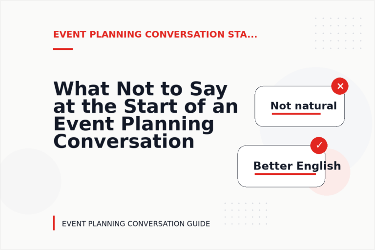 What Not to Say at the Start of an Event Planning Conversation What Not to Say at the Start of an Event Planning Conversation