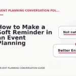 How to Make a Soft Reminder in an Event Planning Conversation