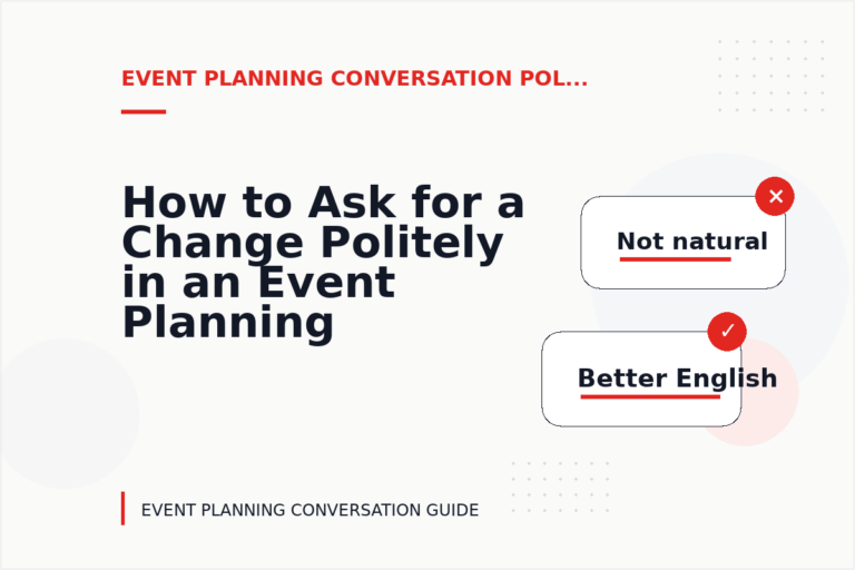 How to Ask for a Change Politely in an Event Planning Conversation How to Ask for a Change Politely in an Event Planning Conversation