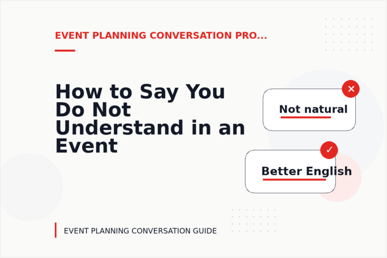 How to Say You Do Not Understand in an Event Planning Conversation How to Say You Do Not Understand in an Event Planning Conversation