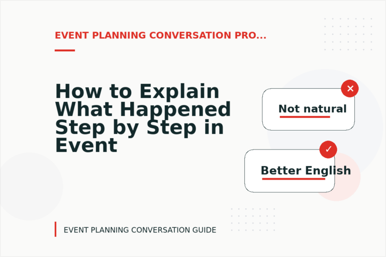 How to Explain What Happened Step by Step in Event Planning Conversation English