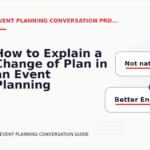 How to Explain a Change of Plan in an Event Planning Conversation