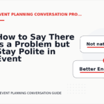 How to Say There Is a Problem but Stay Polite in Event Planning Conversation English