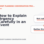 How to Explain Urgency Carefully in an Event Planning Conversation