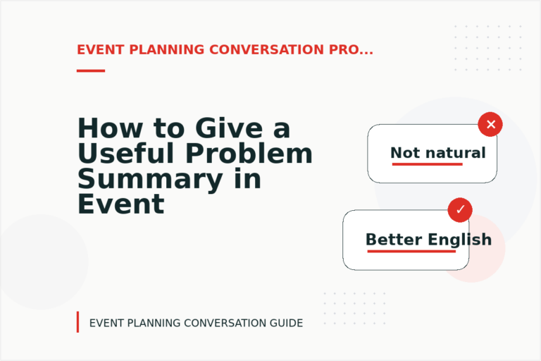 How to Give a Useful Problem Summary in Event Planning Conversation English How to Give a Useful Problem Summary in Event Planning Conversation English